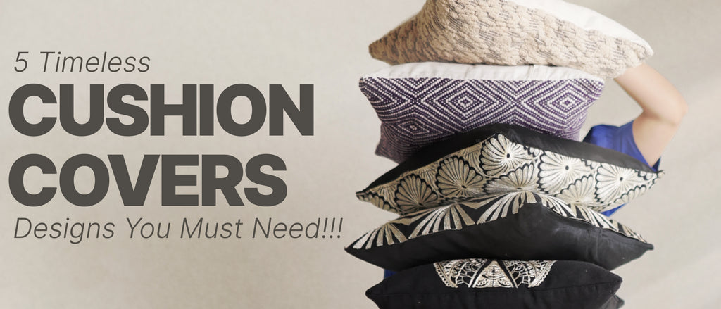 5 Timeless Cushion Cover Designs You Must Need